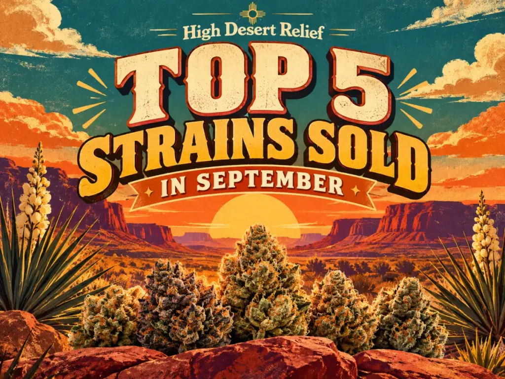 Top 5 cannabis strains sold in September at High Desert Relief dispensaries in Albuquerque, Santa Fe, Bernalillo and Hobbs, NM